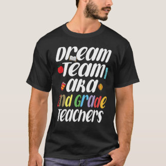 Dream Team AKA 2nd Grade Teachers T-Shirt
