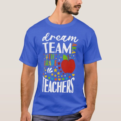 Dream Team AKA 4th Grade Teachers Back to School 1 T_Shirt