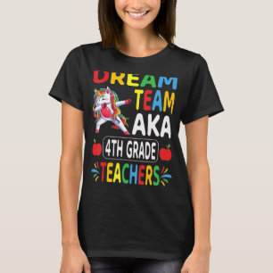 Dream Team Aka 4th Grade Teachers Dabbing Unicorn T-Shirt