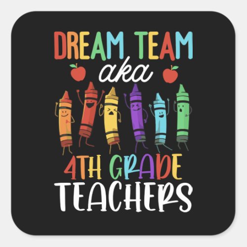 Dream Team Aka 4th Grade Teachers Square Sticker