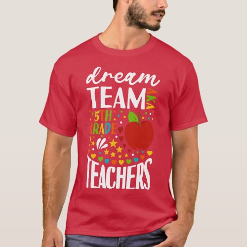 Dream Team AKA 5th Grade Teachers Back to School 1 T_Shirt