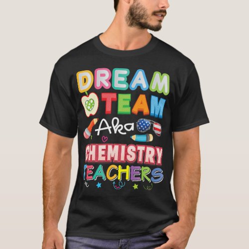 Dream Team Aka Chemistry Teachers Teacher Back To  T_Shirt