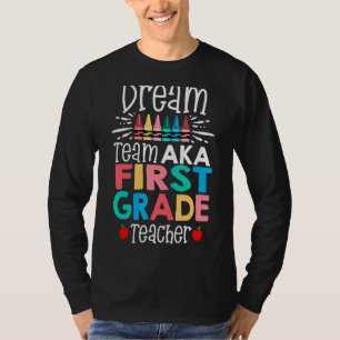 Dream Team Aka First 1st Grade Team Teachers Back T-Shirt