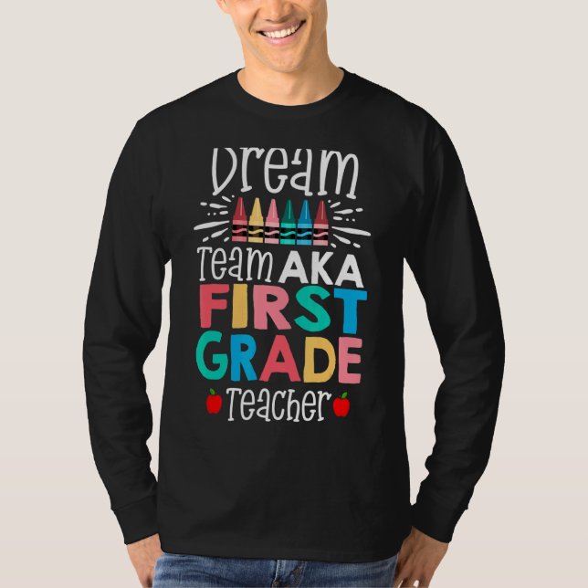 Dream Team Aka First 1st Grade Team Teachers Back  T-Shirt (Front)