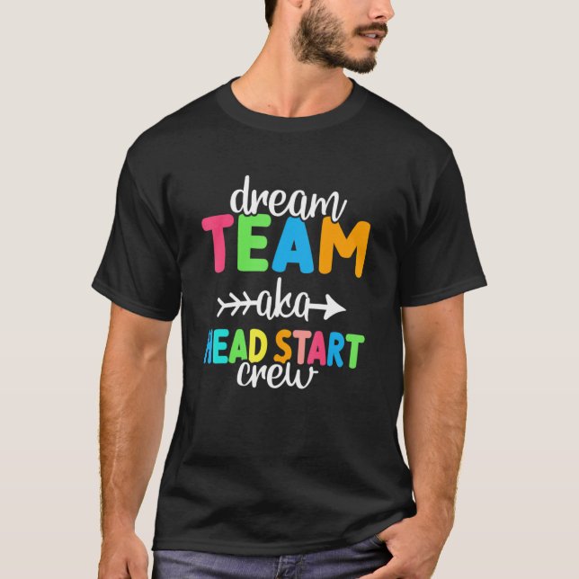 Dream Team Aka Head Start Crew Teacher Preschool 1 T-Shirt (Front)
