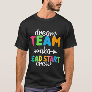 Dream Team aka Head Start Crew Teacher Preschool T-Shirt