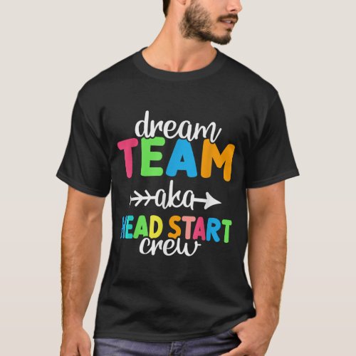 Dream Team aka Head Start Crew Teacher Preschool  T_Shirt