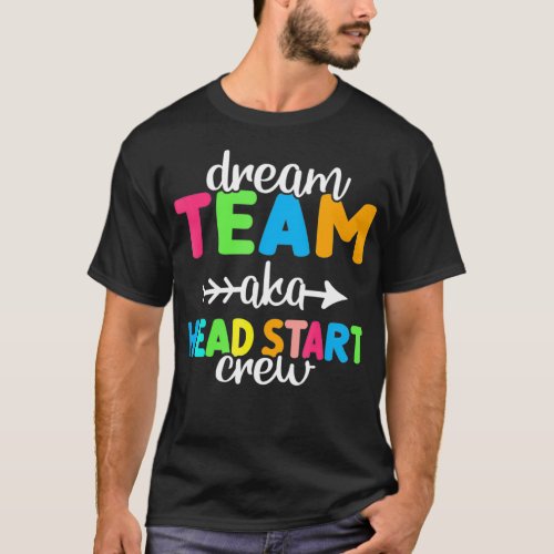 Dream Team aka Head Start Crew Teacher Preschool  T_Shirt