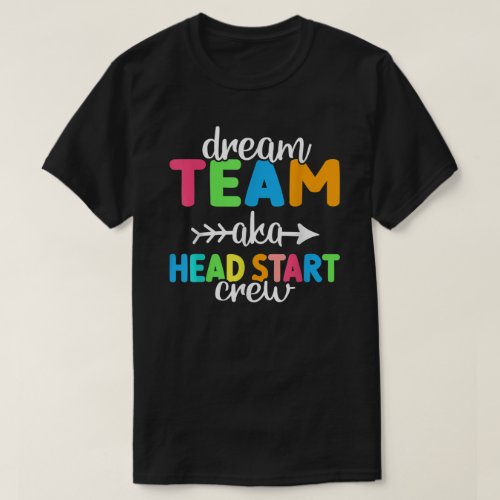 Dream Team Aka Head Start Crew Teacher Preschool  T_Shirt