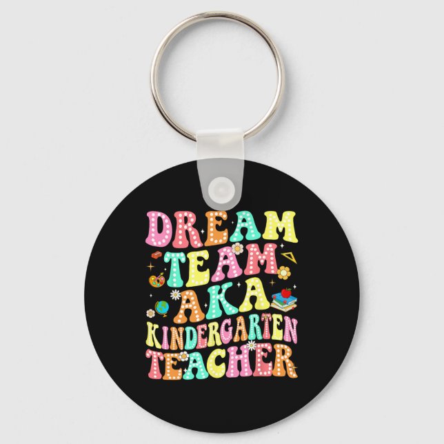 Dream Team Aka Kindergarten Teacher Back To School Keychain (Front)