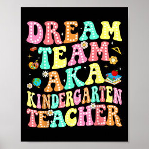 Dream Team Aka Kindergarten Teacher Back To School Poster