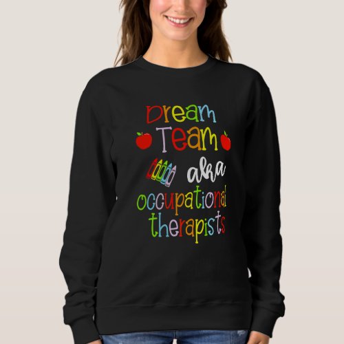 Dream Team Aka Occupational Therapists Cute Crayon Sweatshirt