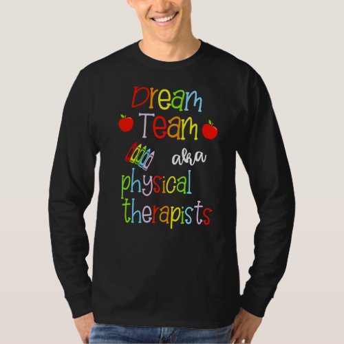 Dream Team Aka Physical Therapists Cute Crayon Edu T_Shirt