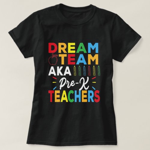 Dream Team Aka Pre_K Squad Teachers Gift T_Shirt
