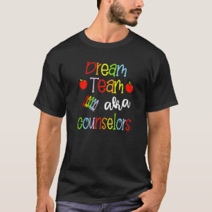 Dream Team Aka School Counselors Cute Crayon Educa T-Shirt