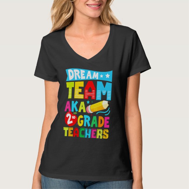 Dream Team Aka Second 2nd Grade Team Teachers Back T-Shirt (Front)