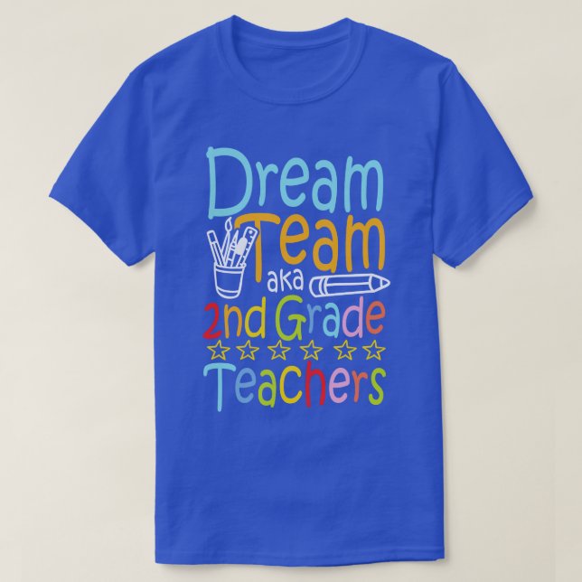 Dream Team Aka Second Grade Teachers  T-Shirt (Design Front)