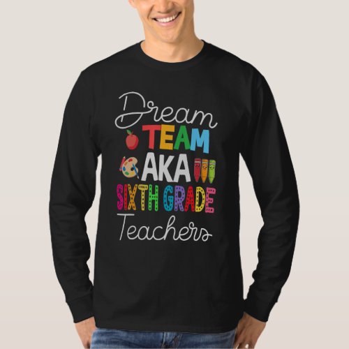 Dream Team Aka Sixth Grade  Back To School Teacher T_Shirt