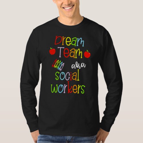 Dream Team Aka Social Workers Cute Crayon Educator T_Shirt