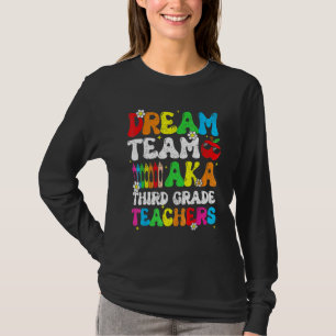 Dream Team Aka Third 3rd Grade Team Teachers Back T-Shirt