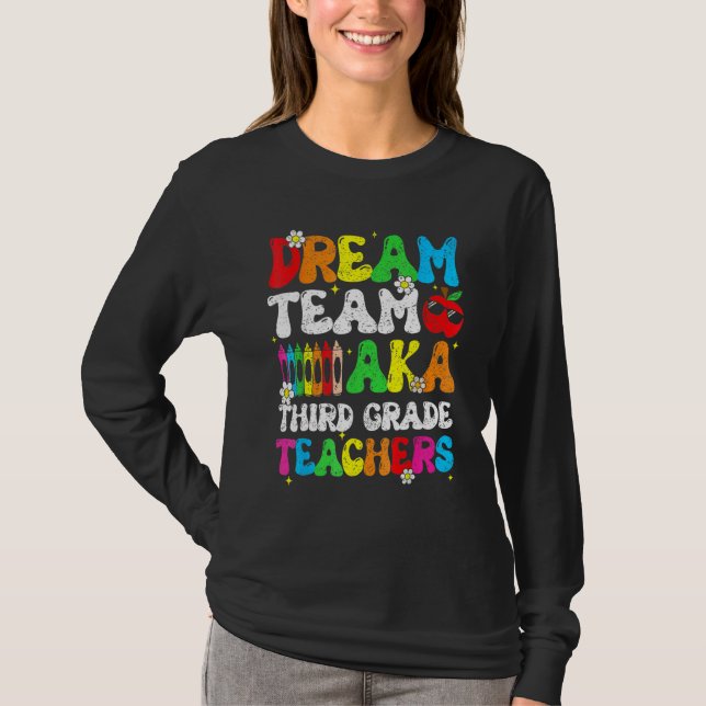 Dream Team Aka Third 3rd Grade Team Teachers Back  T-Shirt (Front)
