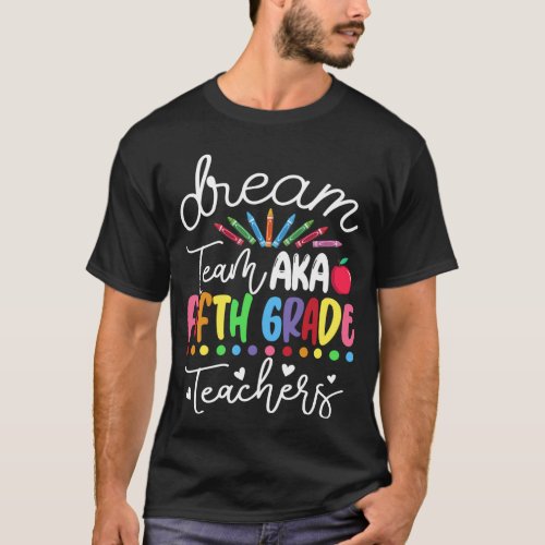 Dream Team Fifth Grade Quote Funny Teachers  T_Shirt