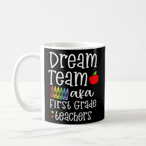 Dream Team First Grade Quote Funny Teachers Back T Coffee Mug