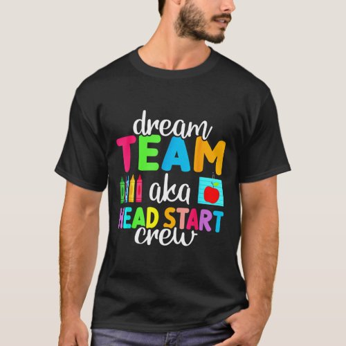 Dream Team Head Start Crew Teacher Early Childhood T_Shirt