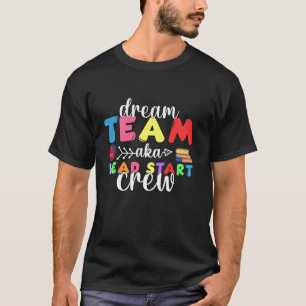 Dream Team Head Start Crew Teacher Early Childhood T-Shirt