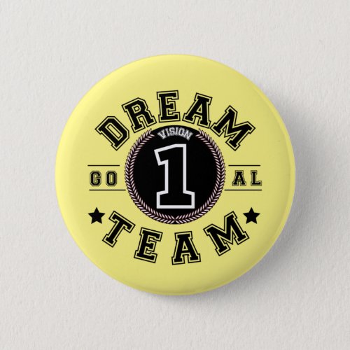 Dream Team One Vision One Goal Teamwork Office 6 C Button
