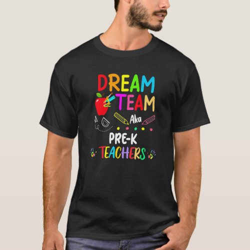 Dream Team Pre K  Teachers Back To School T_Shirt
