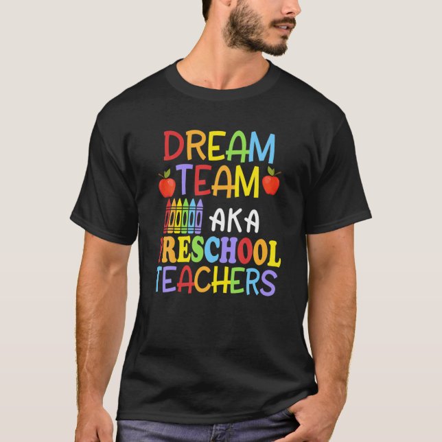 Dream Team Preschool Funny Teacher Student Back To T-Shirt (Front)