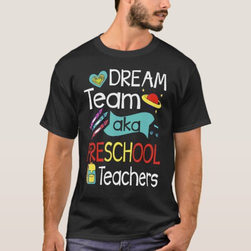 Dream Team Preschool Teachers First Day Of School T_Shirt