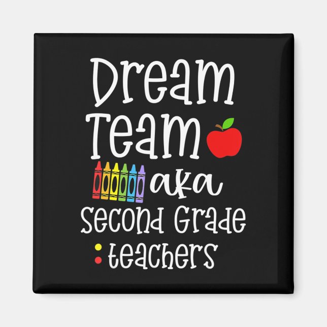 Dream team second grade Fun Teachers Back to Schoo Magnet (Front)