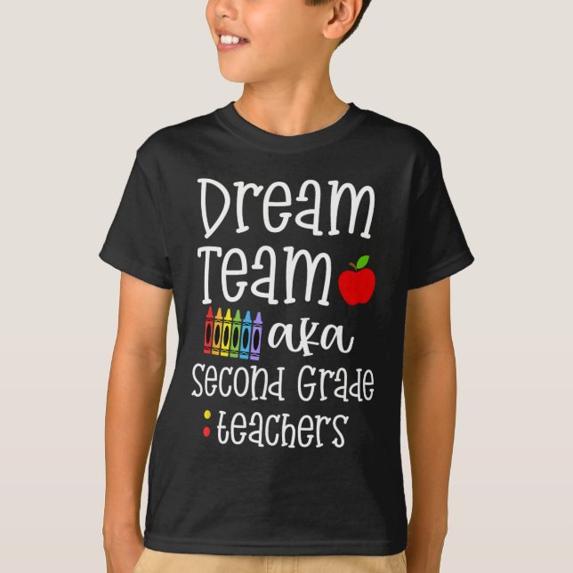 Dream team second grade Fun Teachers Back to Schoo T-Shirt (Front)