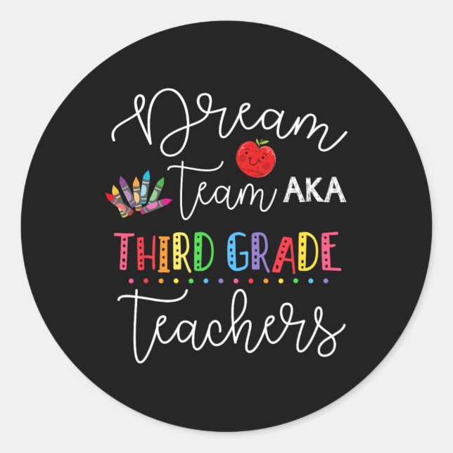 Dream team Third 3rd Grade Fun Teachers Back to Sc Classic Round Sticker (Front)
