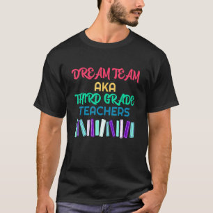 Dream Team Third Grade  Teachers Back To School T-Shirt