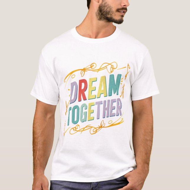 Dream Together T-Shirt Collection 👕✅ (Front)