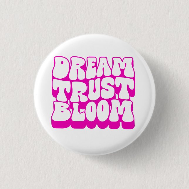 Dream Trust Bloom Button (Front)