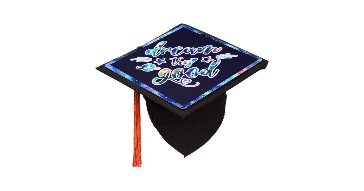 Dream. Try. Do Good. Graduation Cap Topper | Zazzle