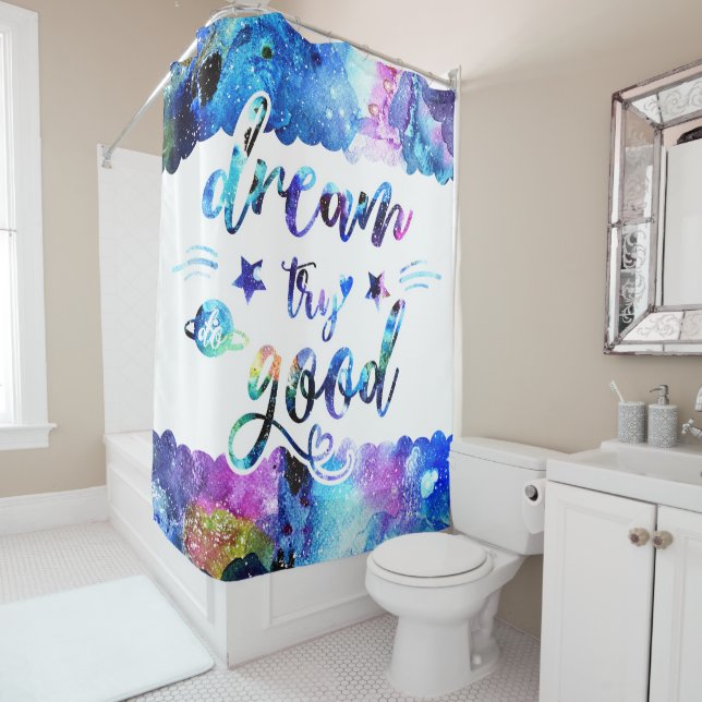 Dream. Try. Do Good. Shower Curtain (In Situ)