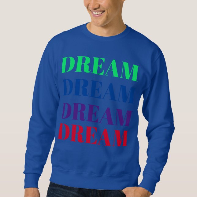 Dream Unisex Colorful Sweatshirt (Front)