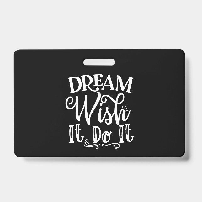 Dream Wish It Do It Badge (Front)