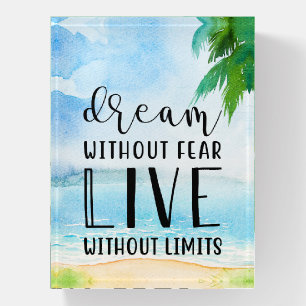 Dream Without Fear  Beach Theme Paperweight