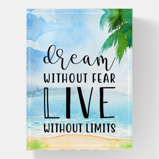 Dream Without Fear  Beach Theme Paperweight (Vertical)