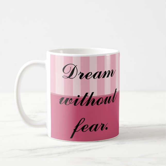Dream without fear, love without limits coffee mug (Left)