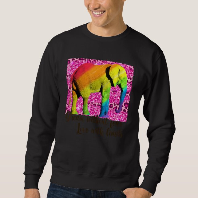 Dream Without Fear Love Without Limits Elephant LG Sweatshirt (Front)