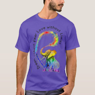 Dream Without Fear Love Without Limits Elephant T-Shirt