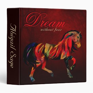 Dream Without Fear, Love Without Limits Horse 3 Ring Binder