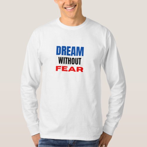 dream without fear tshirt